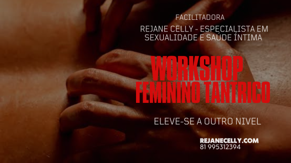 1° WORKSHOP DE MASSAGEM TÂNTRICA FEMININO